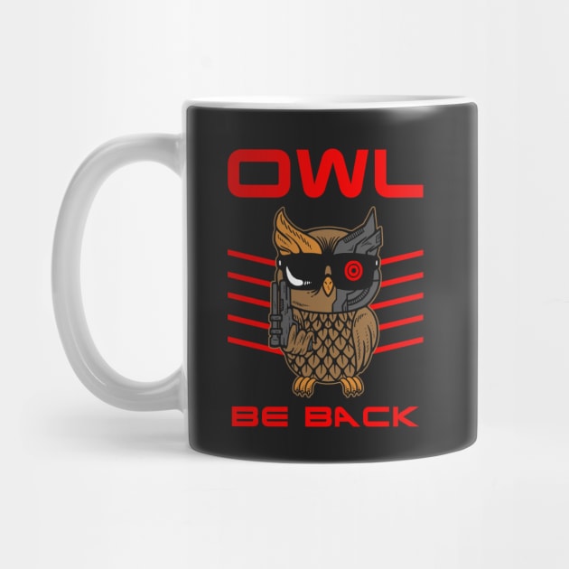 Owl Be Back by dumbshirts